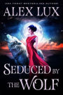 Seduced by the Wolf (The Seduced Saga, #1)