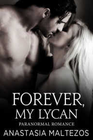 Title: Forever, My Lycan, Author: Anastasia Maltezos