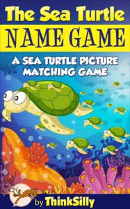 Title: The Sea Turtle Name Game!, Author: Nate Goodman