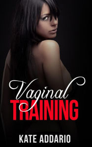 Title: Vaginal Training, Author: Kate Addario