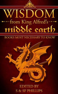 Title: Wisdom from King Alfred's Middle Earth- Books Most Necessary to Know, Author: Schahresad Phillips