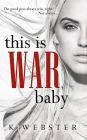 This is War, Baby (War & Peace, #1)