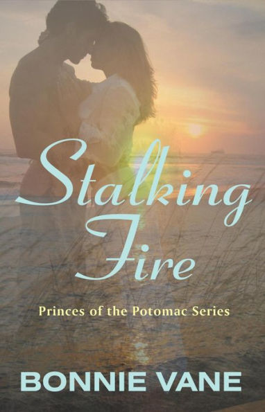 Stalking Fire (Princes of the Potomac, #3)