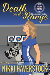 Title: Death on the Range (Target Practice Mysteries, #1), Author: Nikki Haverstock