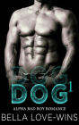 Dog Part 1 (Alpha Bad Boy Romance, #1)