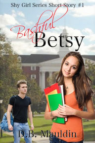 Title: Bashful Betsy (Shy Girl Series, #1), Author: D.B. Mauldin