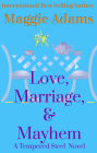 Love, Marriage & Mayhem (A Tempered Steel Novel, #4)