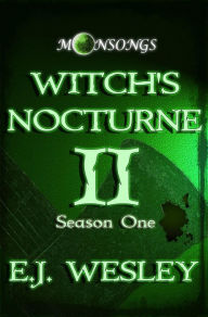 Title: Witch's Nocturne (Moonsongs, #2), Author: E.J. Wesley