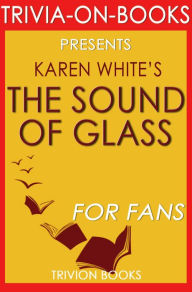 Title: The Sound of Glass: A Novel By Karen White (Trivia-On-Books), Author: Trivion Books