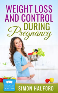 Title: Weight Loss and Control During Pregnancy, Author: Simon Halford