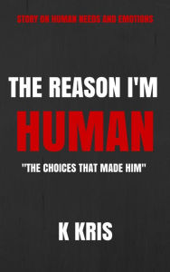 Title: The Reason I'm Human, Author: K Kris