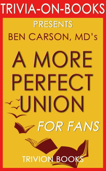 A More Perfect Union: What We the People Can Do to Reclaim Our Constitutional Liberties by Ben Carson MD (Trivia-On-Books)