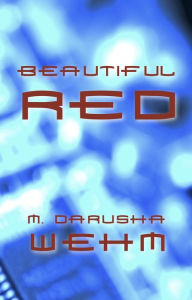 Title: Beautiful Red, Author: M. Darusha Wehm
