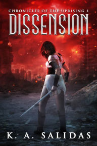 Title: Dissension (Chronicles of the Uprising, #1), Author: K. A. Salidas