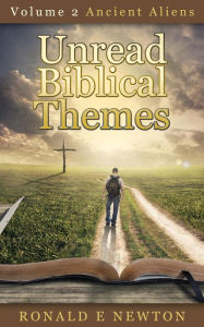 Title: Volume 2 Ancient Aliens (Unread Biblical Themes, #2), Author: Ronald E. Newton