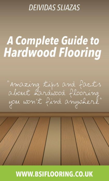 A Complete Guide to Hardwood Flooring