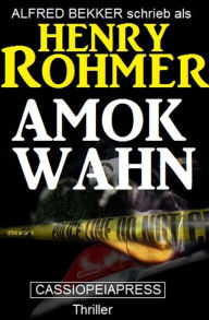 Title: Amok-Wahn, Author: Alfred Bekker