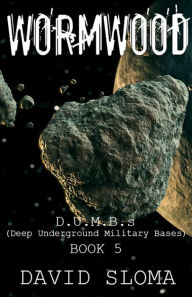 Title: Wormwood: D.U.M.B.s (Deep Underground Military Bases) - Book 5, Author: David Sloma