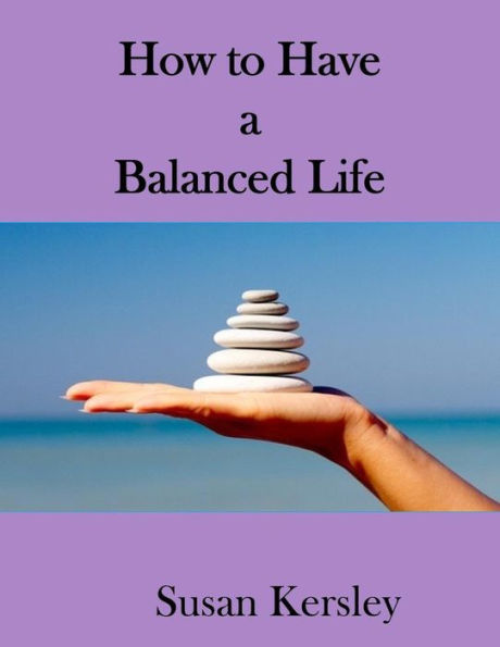 How to Have a Balanced Life (Self-help Books, #1)