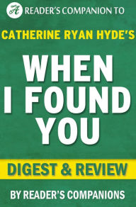Title: When I Found You By Catherine Ryan Hyde Digest & Review, Author: Reader's Companions