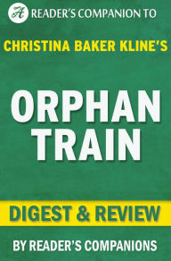 Title: Orphan Train by Christina Baker Kline Digest & Review, Author: Reader's Companions