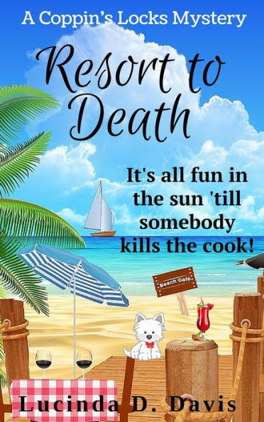 Resort to Death: Murder Just Washed Ashore! (Coppin's Locks Mystery Series, #4)