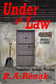 Title: Under the Law, Author: B. A. Rénak