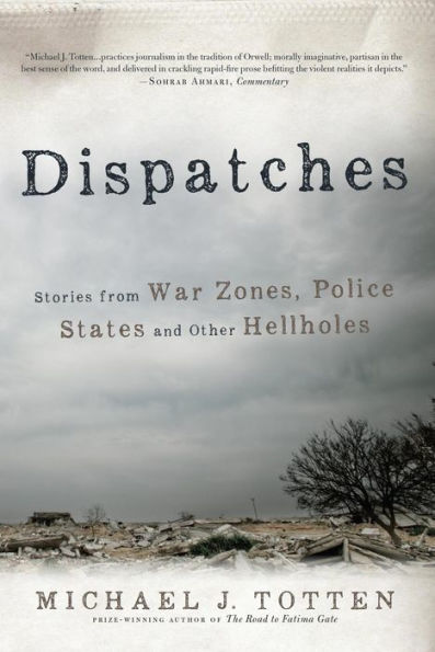 Dispatches: Stories from War Zones, Police States and Other Hellholes