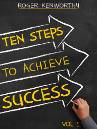 Title: 10 Steps to Achieve Success, Author: Roger Kenworthy