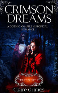 Title: Crimson Dreams: Death's Gift, Book 1 (Death's Gift: Fated Lovers, #1), Author: Claire Grimes