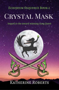 Title: Crystal Mask (Echorium Sequence Series #2), Author: Katherine Roberts