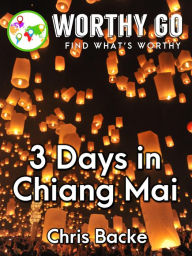 Title: 3 Days in Chiang Mai, Author: Chris Backe
