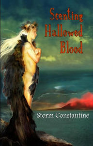 Title: Scenting Hallowed Blood (The Grigori Trilogy, #2), Author: Storm Constantine