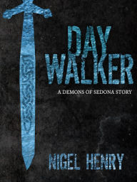 Title: Daywalker (The Demons of Sedona, #4), Author: Nigel Henry