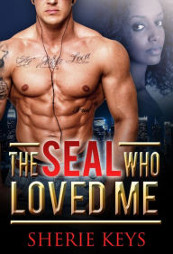 Title: The SEAL Who Loved Me (BWWM Romance), Author: Sherie Keys