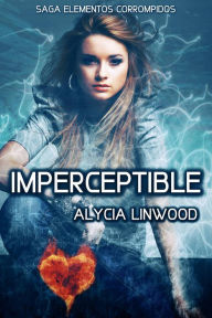 Title: Imperceptible, Author: Alycia Linwood