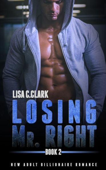 Losing Mr. Right: Book # 2 (New Adult College Romance Alpha Series, #2)