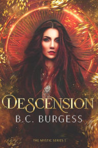 Title: Descension (The Mystic Series, #1), Author: B.C. Burgess