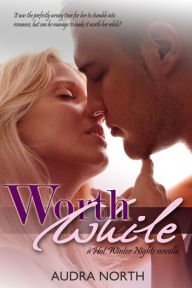 Title: Worthwhile (Hot Winter Nights), Author: Audra North