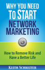 Why You Need To Start Network Marketing: How To Remove Risk And Have A Better Life