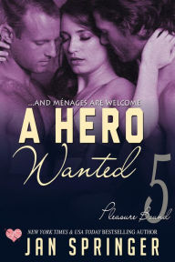 Title: A Hero Wanted (Pleasure Bound, #5), Author: Jan Springer