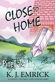 Title: Close to Home (Pine Lake Inn, #4), Author: K. J. Emrick