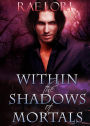 Within the Shadows of Mortals (Ashen Twilight Series, #2)