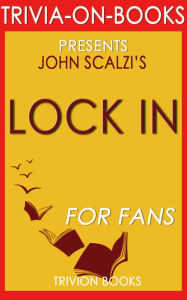 Title: Lock In::A Novel of the Near Future By John Scalzi (Trivia-On-Books), Author: Trivion Books