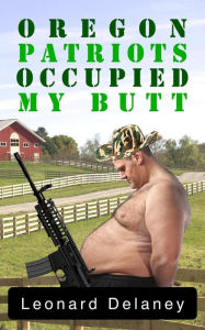 Title: Oregon Patriots Occupied My Butt, Author: Leonard Delaney