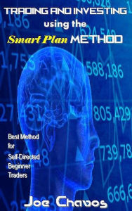 Title: Trading and Investing using the Smart Plan Method, Author: Joe Chavos