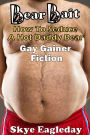 Bear Bait: How To Seduce A Hot Daddy Bear Gay Gainer Fiction (Tales Of The Werebear)
