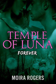 Title: Temple of Luna: Forever, Author: Moira Rogers