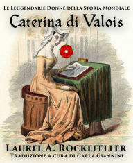 Title: Caterina di Valois, Author: Laurel A. Rockefeller