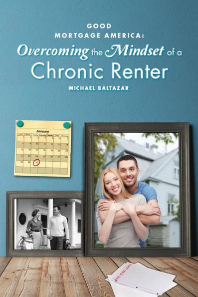 Good Mortgage America: Overcoming the Mindset of a Chronic Renter